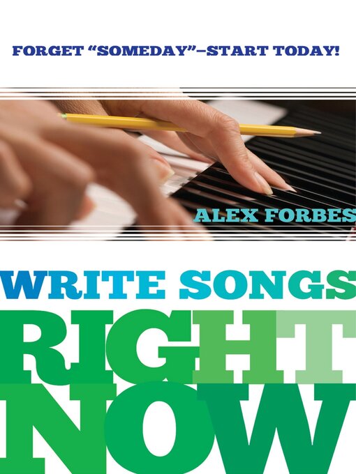 Title details for Write Songs Right Now by Alex Forbes - Wait list